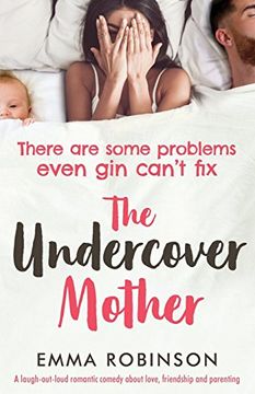 portada The Undercover Mother: A Laugh out Loud Romantic Comedy About Love, Friendship and Parenting (en Inglés)
