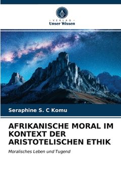 portada Afrikanische Moral Im Kontext Der Aristotelischen Ethik (en Alemán)