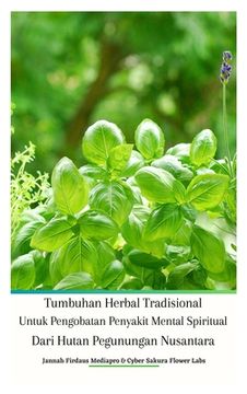 portada Tumbuhan Herbal Tradisional Untuk Pengobatan Penyakit Mental Spiritual Dari Hutan Pegunungan Nusantara Hardcover Edition (en Indonesio)