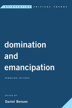 portada Domination and Emancipation: Remaking Critique (en Inglés)