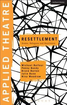 portada Applied Theatre: Resettlement: Drama, Refugees and Resilience (en Inglés)