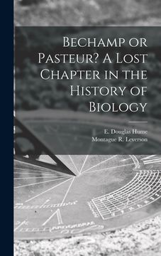 portada Bechamp or Pasteur? A Lost Chapter in the History of Biology (in English)