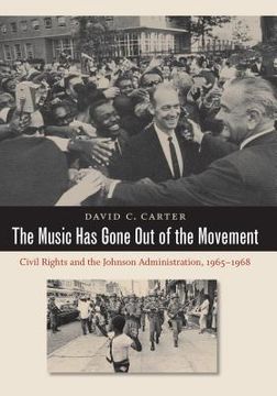portada The Music Has Gone Out of the Movement: Civil Rights and the Johnson Administration, 1965-1968 (en Inglés)