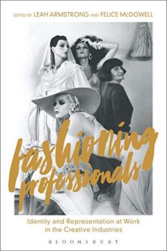 portada Fashioning Professionals: Identity and Representation at Work in the Creative Industries 
