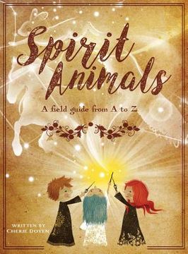 portada Spirit Animals: A Field Guide From A to Z (in English)