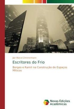 portada Escritores do Frio: Borges e Ramil na Construção de Espaços Míticos (Paperback) (in Portuguese)