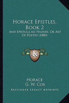 portada horace epistles, book 2: and epistola ad pisones, or art of poetry (1880) (en Inglés)