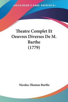 portada Theatre Complet Et Oeuvres Diverses De M. Barthe (1779) (in French)