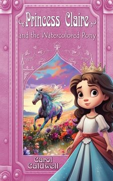 portada Princess Claire and the Watercolored Pony (en Inglés)