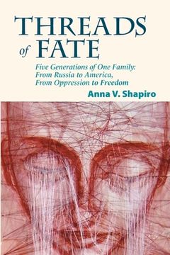 portada Threads of Fate: Five Generations of One Family: From Russia to America, From Oppression to Freedom (en Inglés)