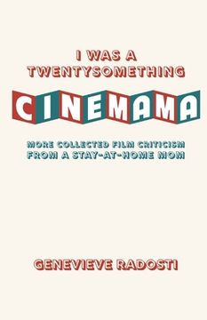 portada I was a Twentysomething CineMama: More Collected Film Criticism from a Stay-at-Home Mom (en Inglés)