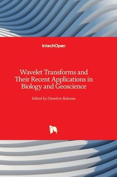 portada Wavelet Transforms and Their Recent Applications in Biology and Geoscience (en Inglés)