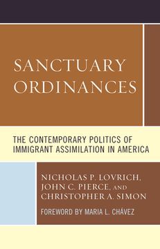 portada Sanctuary Ordinances: The Contemporary Politics of Immigrant Assimilation in America (en Inglés)