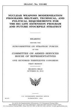 portada Nuclear weapons modernization programs: military, technical, and political requirements for the B61 life extension program and future stockpile strate (in English)