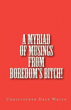 portada a myriad of musings from boredom's bitch! (en Inglés)