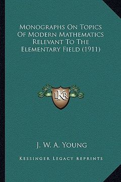 portada monographs on topics of modern mathematics relevant to the elementary field (1911)
