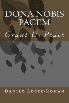 portada Dona Nobis Pacem: Grant Us Peace (en Inglés)