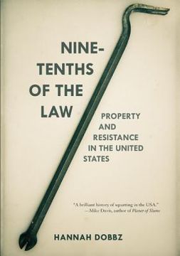 portada Nine-Tenths of the Law: Property and Resistance in the United States (en Inglés)