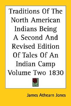 portada traditions of the north american indians: being a second and revised edition of tales of an indian camp volume two 1830 (in English)