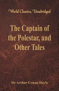 portada The Captain of the Polestar, and Other Tales (World Classics, Unabridged) (in English)