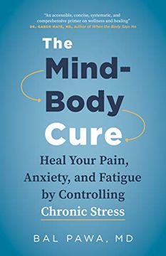 portada The Mind-Body Cure: Heal Your Pain, Anxiety, and Fatigue by Controlling Chronic Stress (en Inglés)