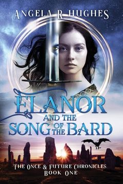 portada Elanor and the Song of the Bard: The Once and Future Chronicles, Book 1: The Once & Future Chronicles, Book 1 (en Inglés)