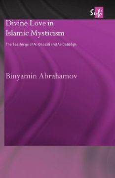 portada divine love in islamic mysticism: the teachings of al-ghazali and al-dabbagh (in English)