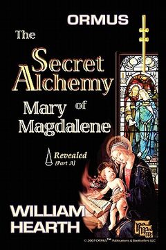 portada ormus the secret alchemy of mary magdalene revealed - part [a] (en Inglés)