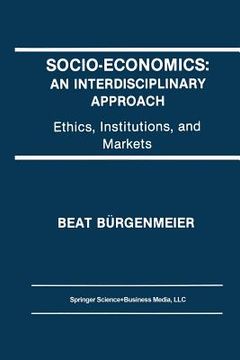 portada Socio-Economics: An Interdisciplinary Approach: Ethics, Institutions, and Markets (en Inglés)