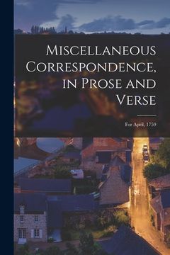 portada Miscellaneous Correspondence, in Prose and Verse [microform]: for April, 1759 (in English)