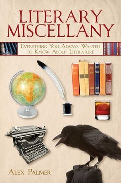 portada Literary Miscellany: Everything you Always Wanted to Know About Literature (Books of Miscellany) (in English)
