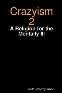 portada Crazyism 2: A Religion for the Mentally Ill (en Inglés)