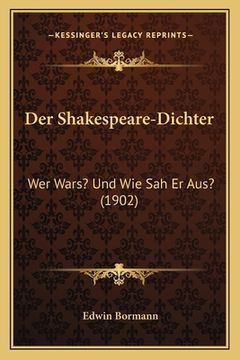 portada Der Shakespeare-Dichter: Wer Wars? Und Wie Sah Er Aus? (1902) (en Alemán)