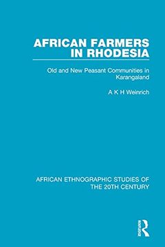 portada African Farmers in Rhodesia: Old and new Peasant Communities in Karangaland (African Ethnographic Studies of the 20Th Century) (en Inglés)