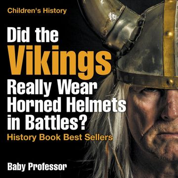 portada Did the Vikings Really Wear Horned Helmets in Battles? History Book Best Sellers | Children'S History (en Inglés)