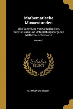 portada Mathematische Mussestunden: Eine Sammlung von Geduldspielen, Kunststücken und Unterhaltungsaufgaben Mathematischer Natur; Volume 2 