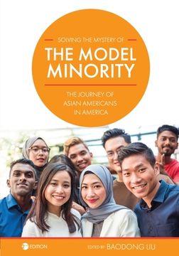 portada Solving the Mystery of the Model Minority: The Journey of Asian Americans in America (en Inglés)