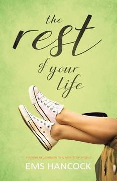 portada The Rest of Your Life: Finding relaxation in a non-stop world