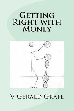portada Getting Right with Money: Principles about money from King Solomon, the wisest, richest man ever, to help you have more money, need less money, (en Inglés)