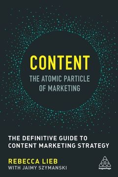 portada Content - the Atomic Particle of Marketing: The Definitive Guide to Content Marketing Strategy