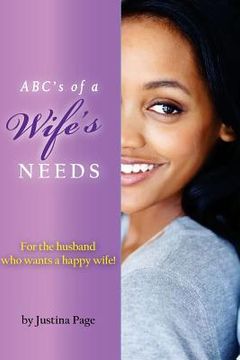 portada ABC's of a Wife's NEEDS: For the husband who wants a happy wife! (en Inglés)