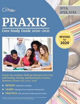 portada Praxis Core Study Guide 2020-2021: Praxis Core Academic Skills for Educators Test Prep With Reading, Writing, and Mathematics Practice Questions (Praxis 5713, 5723, 5733) (in English)