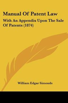 portada manual of patent law: with an appendix upon the sale of patents (1874) (in English)
