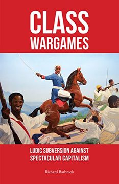 portada Class Wargames: Ludic Subversion Against Spectacular Capitalism (en Inglés)