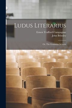 portada Ludus Literarius; or, The Grammar Schoole (in English)