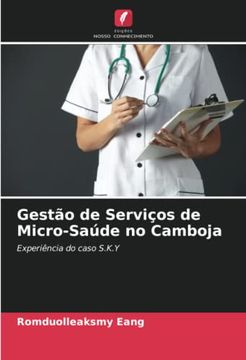 portada Gest�O de Servi�Os de Micro-Sa�De no Camboja: Experi�Ncia do Caso S. K. Y