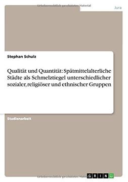 portada Qualität und Quantität: Spätmittelalterliche Städte als Schmelztiegel unterschiedlicher sozialer, religiöser und ethnischer Gruppen