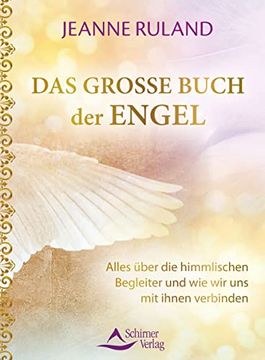 portada Das Große Buch der Engel: Alles Über die Himmlischen Begleiter und wie wir uns mit Ihnen Verbinden (in German)
