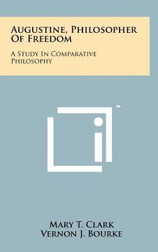 portada augustine, philosopher of freedom: a study in comparative philosophy (en Inglés)