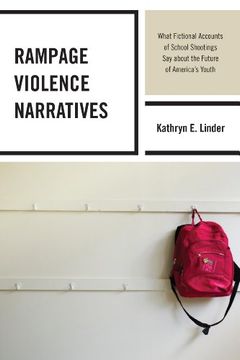 portada Rampage Violence Narratives: What Fictional Accounts of School Shootings Say about the Future of America’s Youth